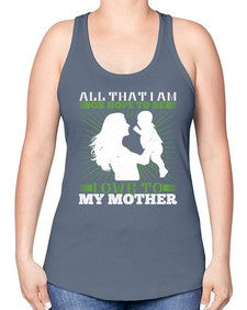 all that i am or hope to be i owe to my mother 44# - parents day -Racerback Tank