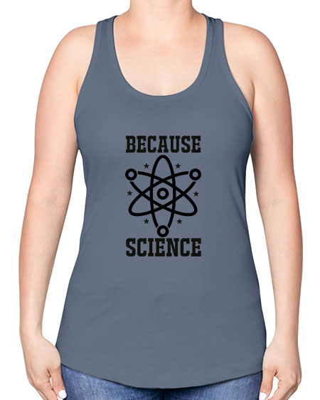 because science 285# - general science -Racerback Tank