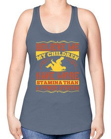 believe me my children have more stamina than a power station 67# - parents day -Racerback Tank