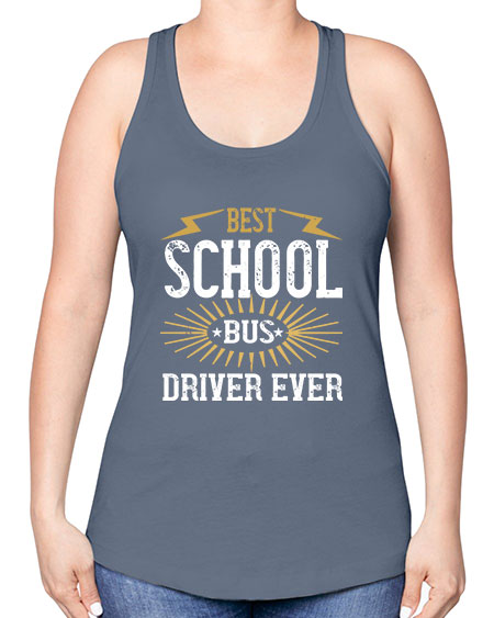 best school bus driver ever Style 615# - Bus Driver -Racerback Tank