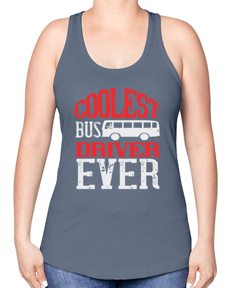 coolest bus driver ever Style 679# - Bus Driver -Racerback Tank