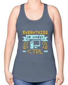 everything is under CTRL 47# - computer -Racerback Tank