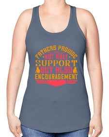 fathers provide not only support but also encouragement 195# - parents day -Racerback Tank
