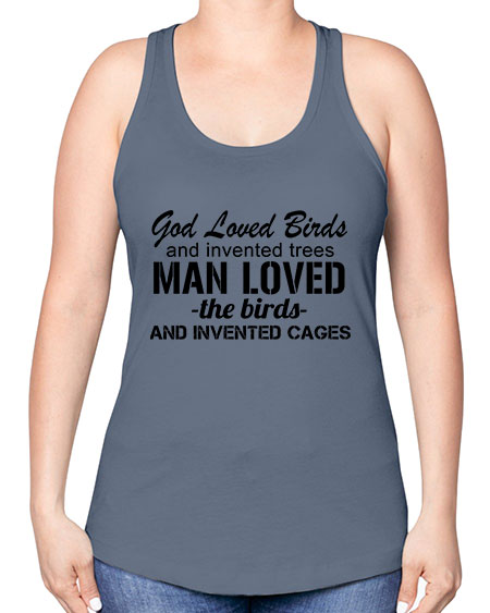 god loved birds and invented trees 37# - birds -Racerback Tank