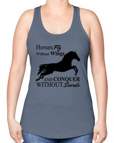 horses fly without wings and conquer without swords - horse -Racerback Tank
