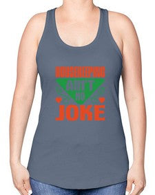 housekeeping aint no joke Style 178# - cleaner -Racerback Tank