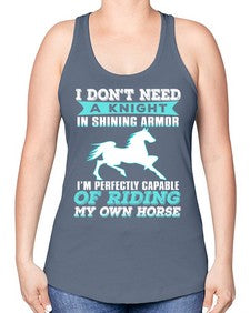 i dont need a knight in shining armor - horse -Racerback Tank