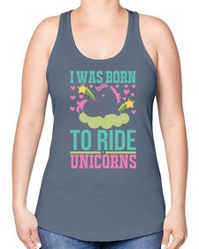 i was born to ride unicorns 206# - unicorn -Racerback Tank