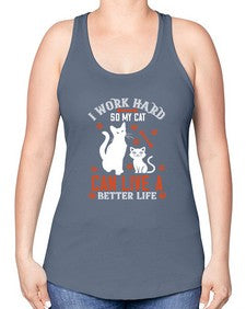 i work hard so my cat can live a better life Style 59# - cats -Racerback Tank