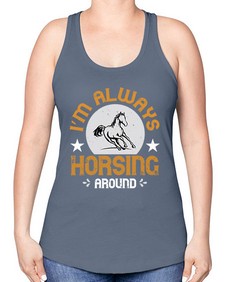i’m always horsing around Style 33# - horse -Racerback Tank