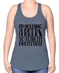 im holding a beer so yeah 1191# - beer -Racerback Tank