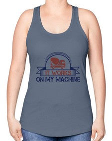 it work on my machine Style 247# - engineer -Racerback Tank