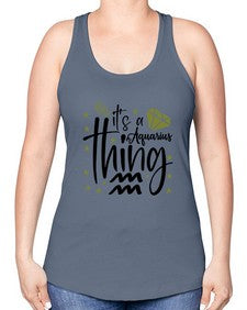 its a Aquarius thing 263# - aquarius -Racerback Tank