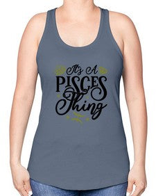 its a pisces thing 270# - pisces -Racerback Tank