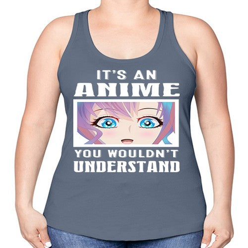 its an anime you wouldnt understand251# - anime -Racerback Tank