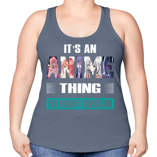 its an thing you wouldnt understand252# - anime -Racerback Tank