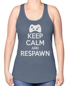 keep calm and respawn 134# - video games -Racerback Tank