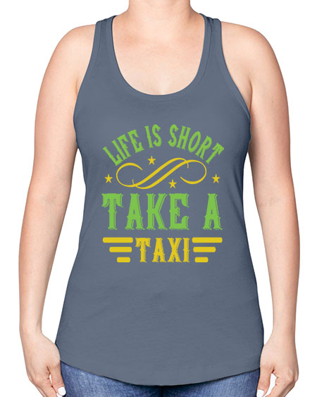 life is short take a taxi Style 1053# - Bus Driver -Racerback Tank