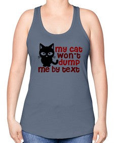 my cat wont dump me by text - cats -Racerback Tank