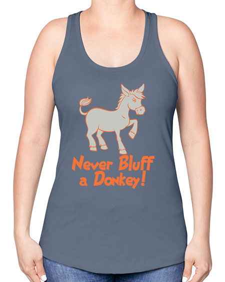 never bluff a donkey Style 2# - donkey -Racerback Tank