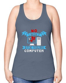 no i wont fix your computer 20# - computer -Racerback Tank
