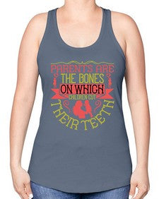 parents are the bones on which children cut their teeth 531# - parents day -Racerback Tank