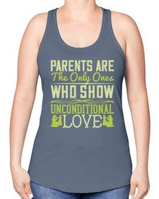 parents are the only ones who show unconditional love 532# - parents day -Racerback Tank