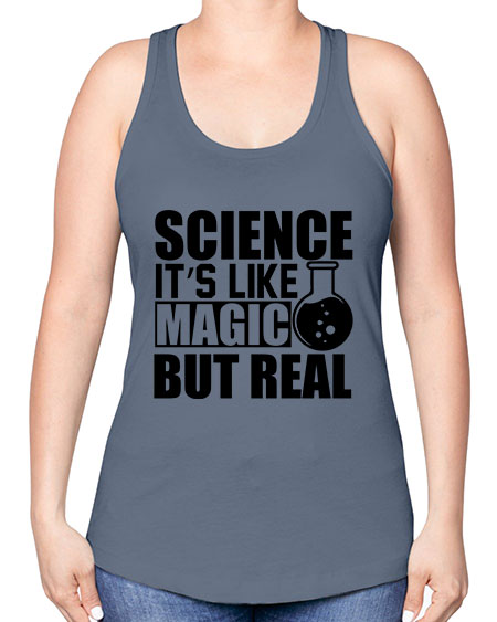 science it s like magic but real 84# - general science -Racerback Tank