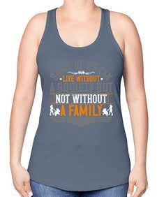 some of us can live without a society but not without a family 566# - parents day -Racerback Tank
