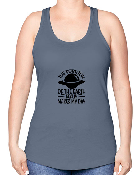 the rotation of the earth really makes my day 5# - nature -Racerback Tank