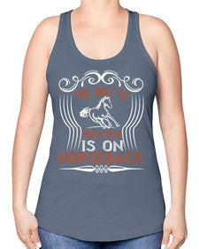 the way to haeven is on horseback Style 19# - horse -Racerback Tank