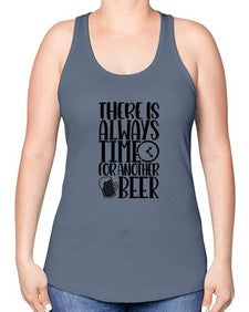 there is always time for another beer 1629# - beer -Racerback Tank