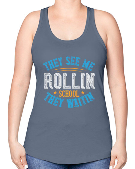 they see me rollin school they waitin Style 1541# - Bus Driver -Racerback Tank