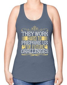 they work hard to prepare us for future challenges 617# - parents day -Racerback Tank