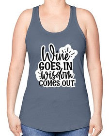 wine goes in wisdom comes out 1250# - funny -Racerback Tank