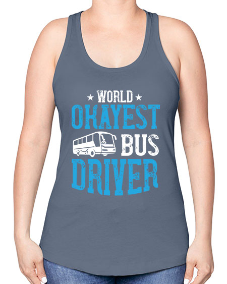 world okayest bus driver Style 1655# - Bus Driver -Racerback Tank