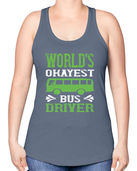 worlds okayest bus driver Style 1670# - Bus Driver -Racerback Tank