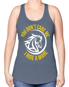 you don’t care me i ride a mare Style 1# - horse -Racerback Tank