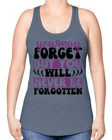 you may forget but you will never be forgotten 222# - alzheimers -Racerback Tank