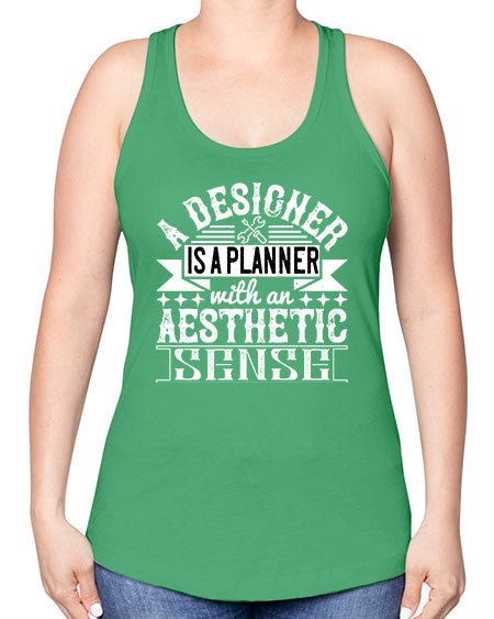 A designer is a planner with an aesthetic sense Style 9# - architect -Racerback Tank