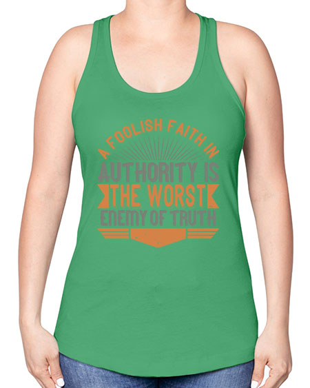 A foolish faith in authority is the worst enemy of truth 342# - general science -Racerback Tank