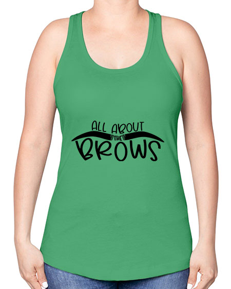 All About The Brows Style 147# - beauty - fashion -Racerback Tank