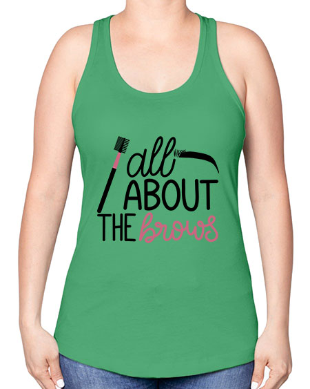 All About the Brows Style 148# - beauty - fashion -Racerback Tank