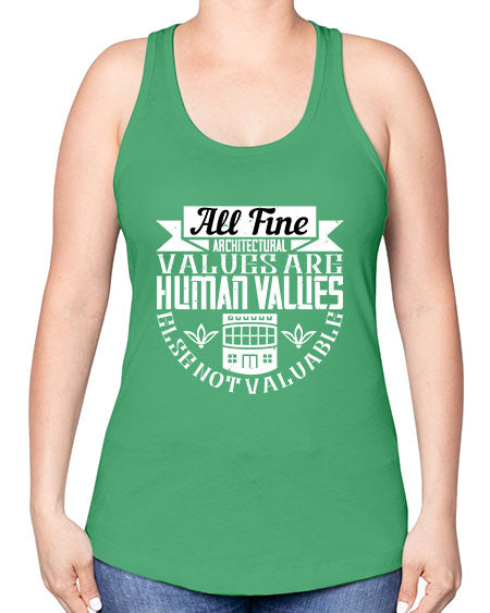 All fine architectural values are human values else not valuable Style 34# - architect -Racerback Tank
