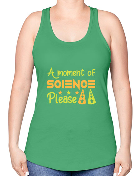 AmomentofSCIENCEpleaseScience tshirt design Sciencetshirtdesign 291# - general science -Racerback Tank