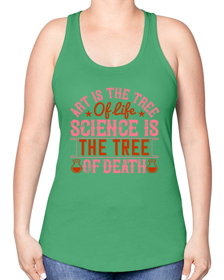 Art is the tree of life Science is the tree of death 319# - general science -Racerback Tank