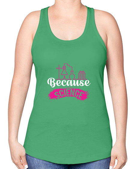 Because Science 281# - general science -Racerback Tank
