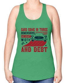 Cars come in three dimensions height width and debt 99# - car -Racerback Tank