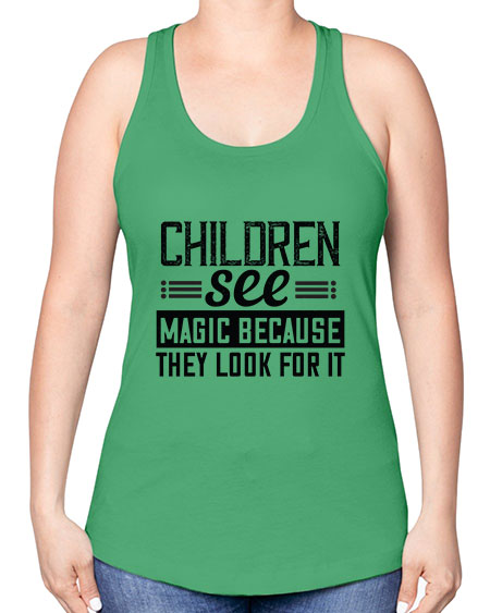 Children see magic because they look for it Style 65# - kids -Racerback Tank