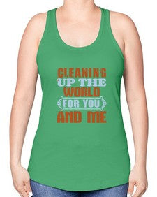 Cleaning up the world for you and me Style 96# - cleaner -Racerback Tank